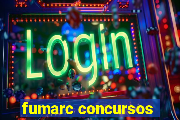 fumarc concursos